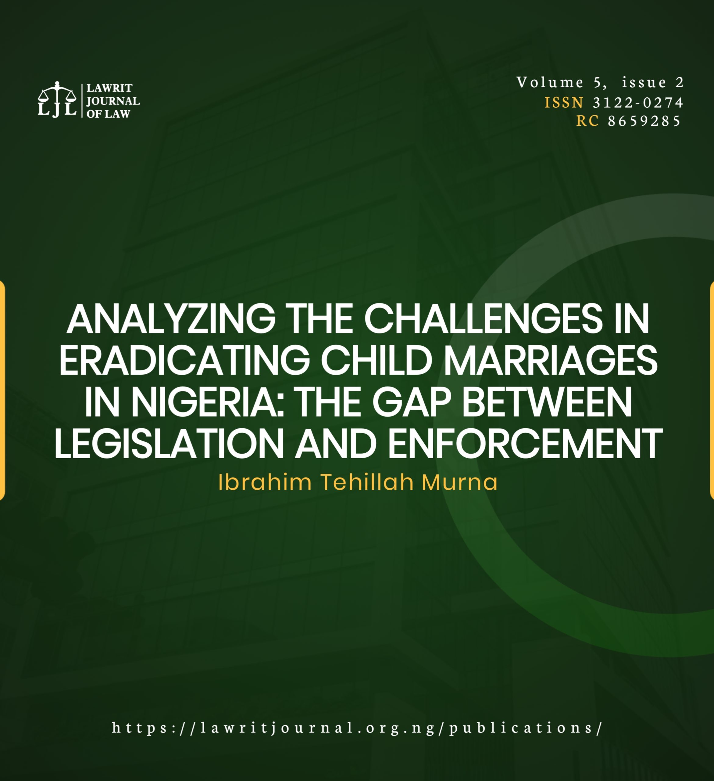 ANALYZING THE CHALLENGES IN ERADICATING CHILD MARRIAGES IN NIGERIA: THE GAP BETWEEN LEGISLATION AND ENFORCEMENT