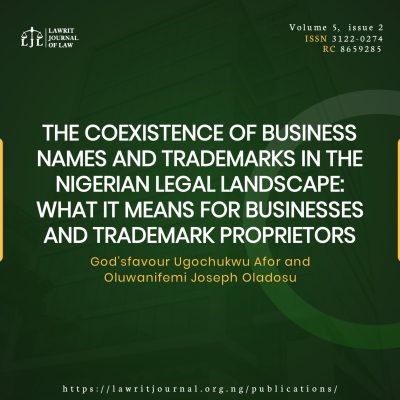 THE COEXISTENCE OF BUSINESS NAMES AND TRADEMARKS IN THE NIGERIAN LEGAL LANDSCAPE: WHAT IT MEANS FOR BUSINESSES AND TRADEMARK PROPRIETORS