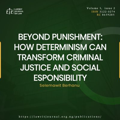 Beyond Punishment: How Determinism Can Transform Criminal Justice and Social Responsibility